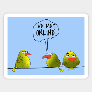 Funny Birds " We Met Online. " Magnet